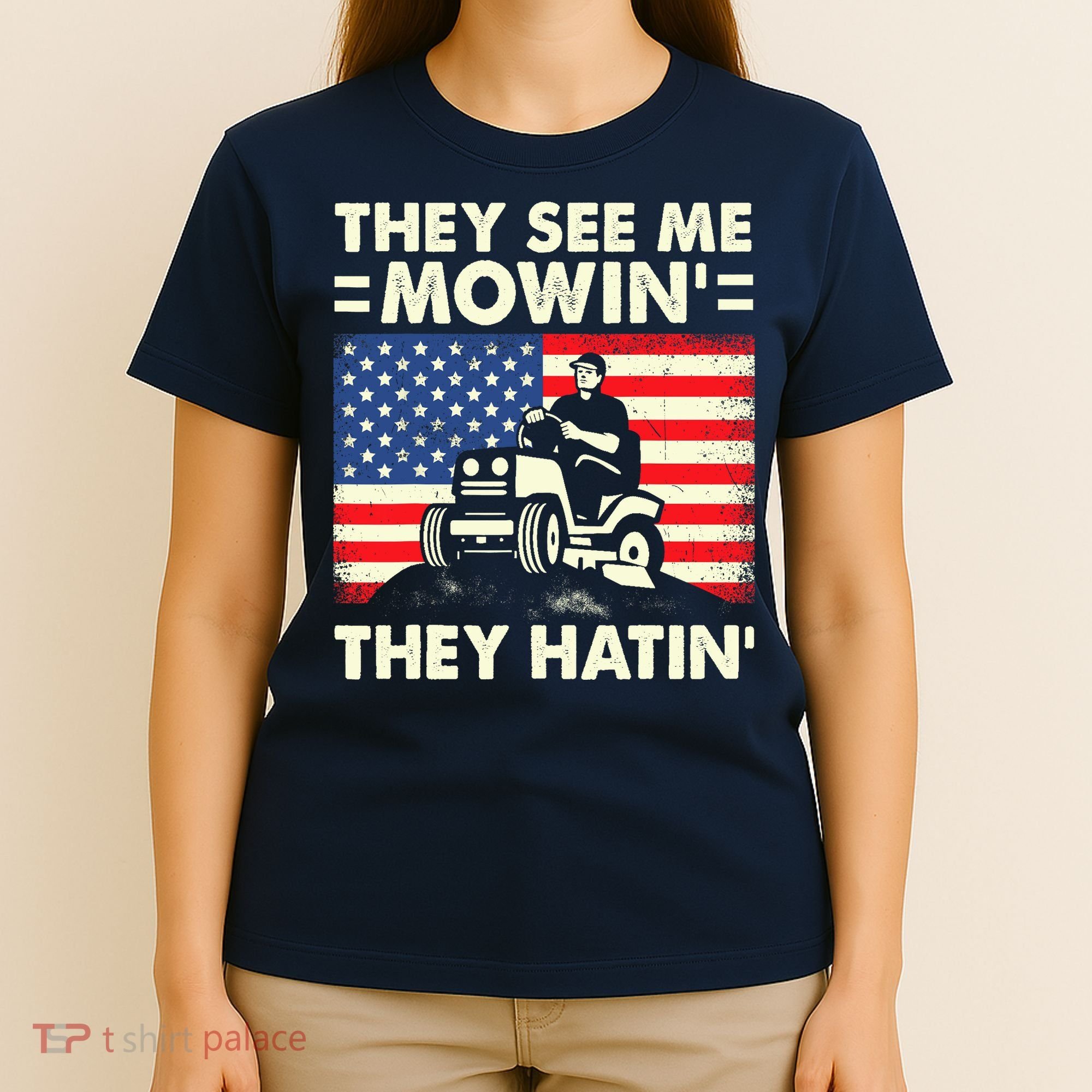 They See Me Mowing They Hatin Funny Lawn Mowing T-Shirt