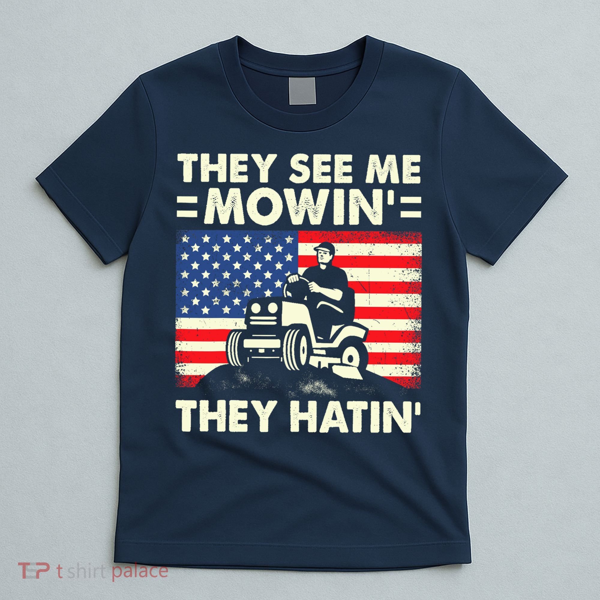 They See Me Mowing They Hatin Funny Lawn Mowing T-Shirt
