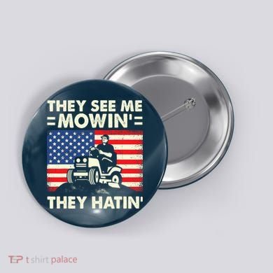 They See Me Mowing They Hatin Funny Lawn Mowing Button