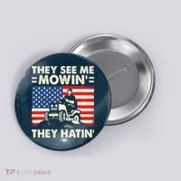 They See Me Mowing They Hatin Funny Lawn Mowing Button thumb 0