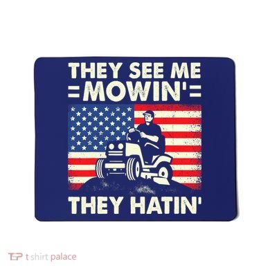 They See Me Mowing They Hatin Funny Lawn Mowing Mousepad