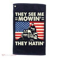 They See Me Mowing They Hatin Funny Lawn Mowing Golf Towel thumb 0