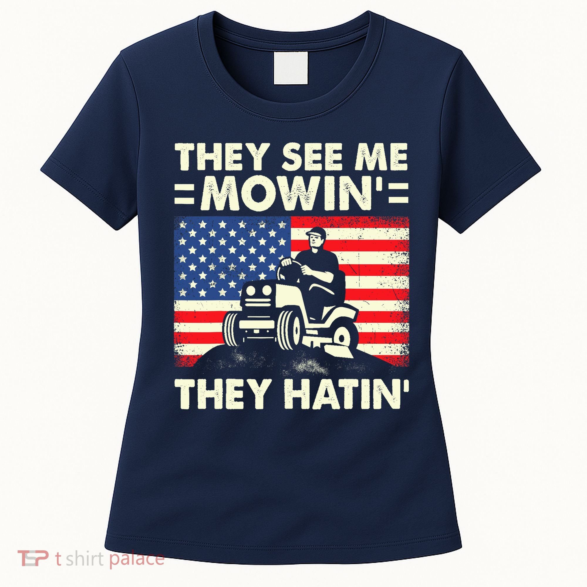 They See Me Mowing They Hatin Funny Lawn Mowing Women's T-Shirt
