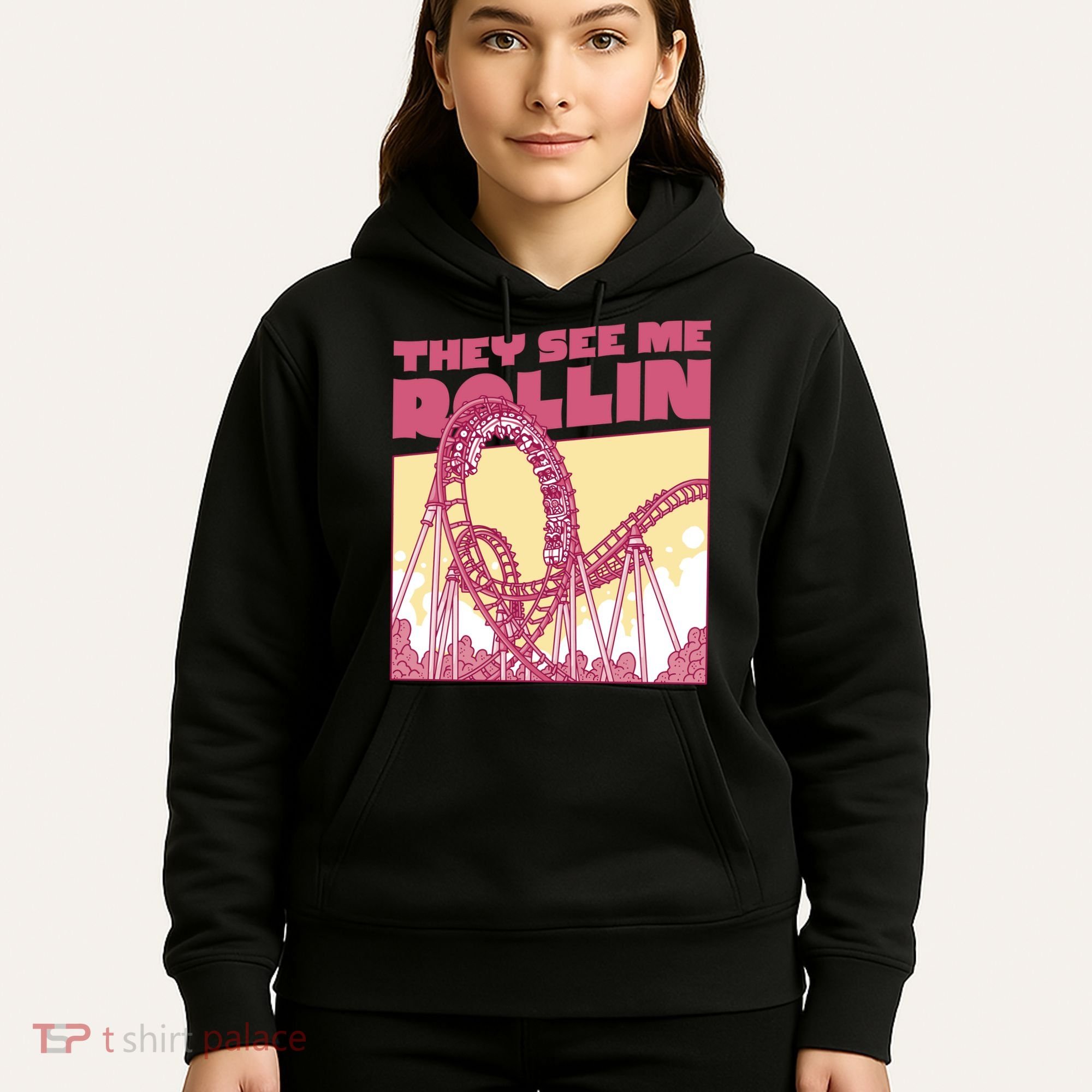 They See Me Rollin Funny Roller Coaster Hoodie