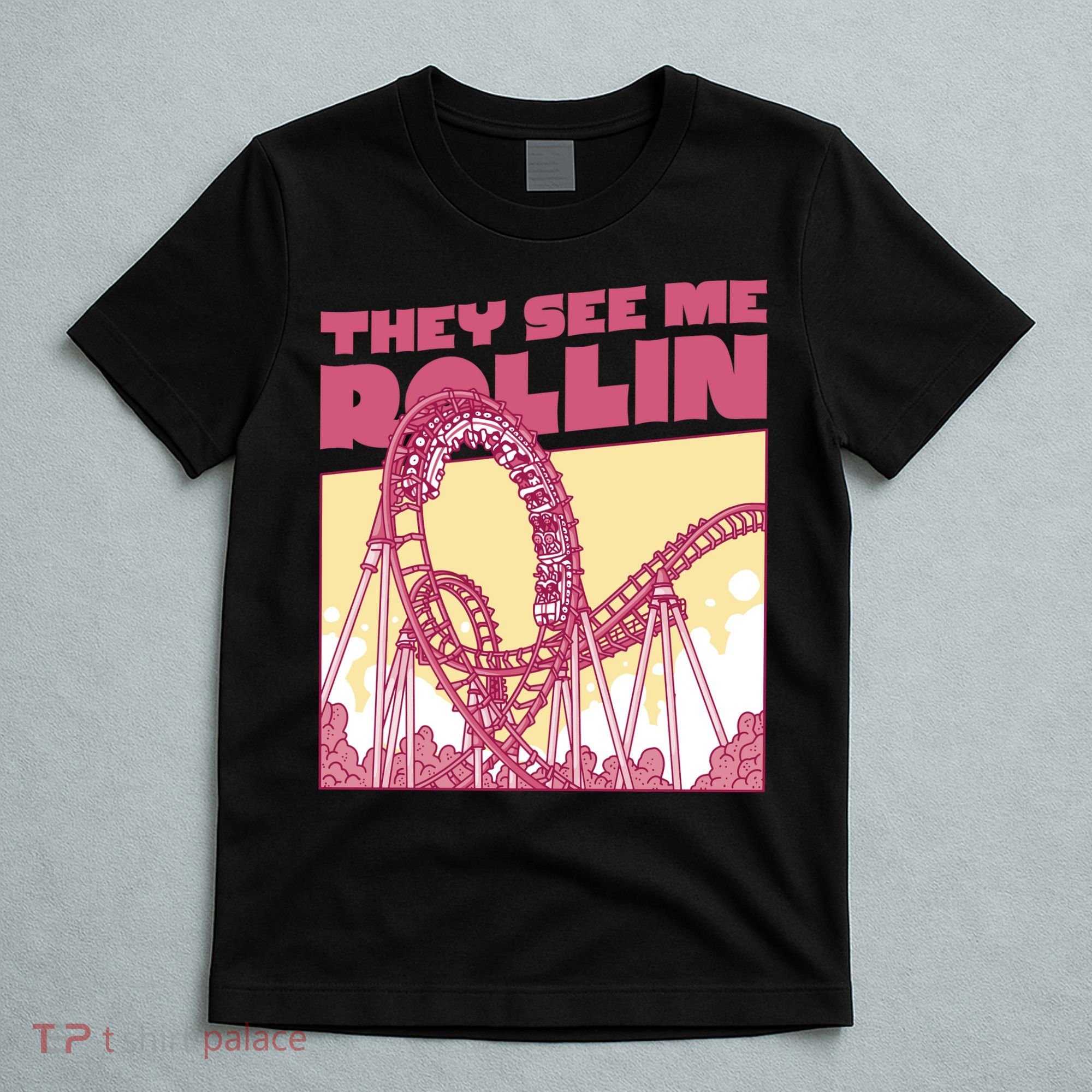 They See Me Rollin Funny Roller Coaster T-Shirt