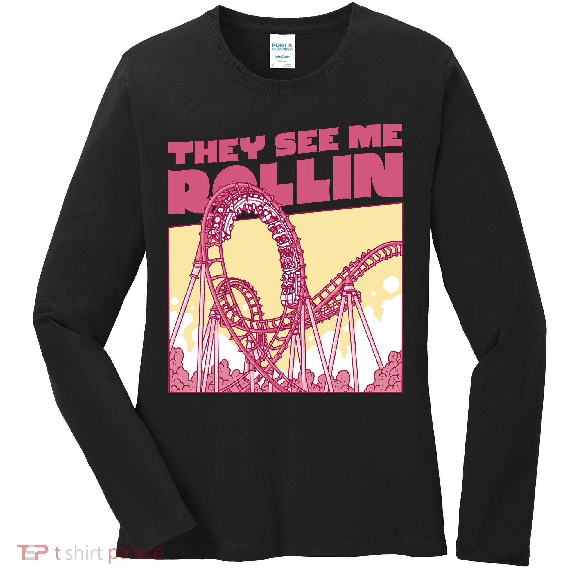 They See Me Rollin Funny Roller Coaster Women's Long Sleeve Shirt