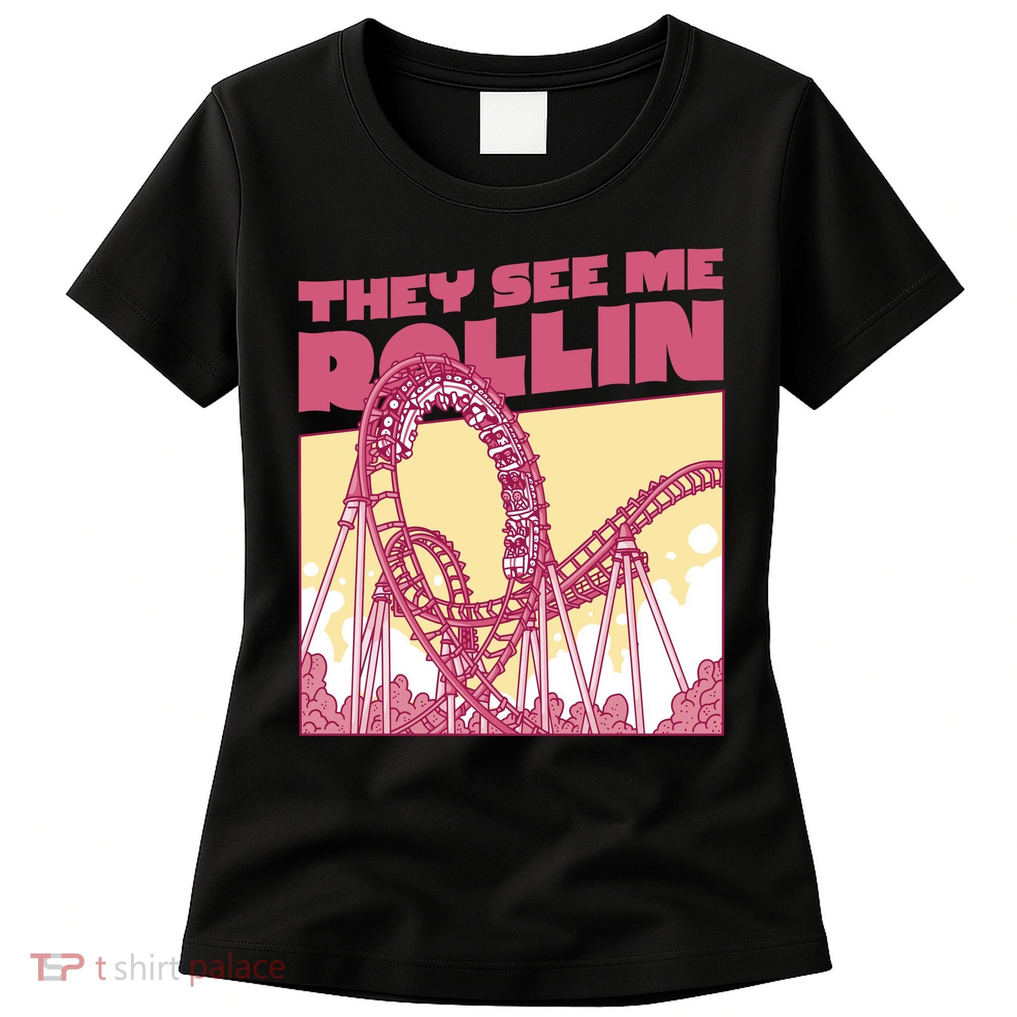 They See Me Rollin Funny Roller Coaster Women's T-Shirt