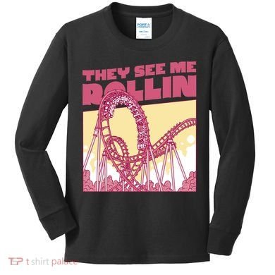 They See Me Rollin Funny Roller Coaster Kids Long Sleeve Shirt