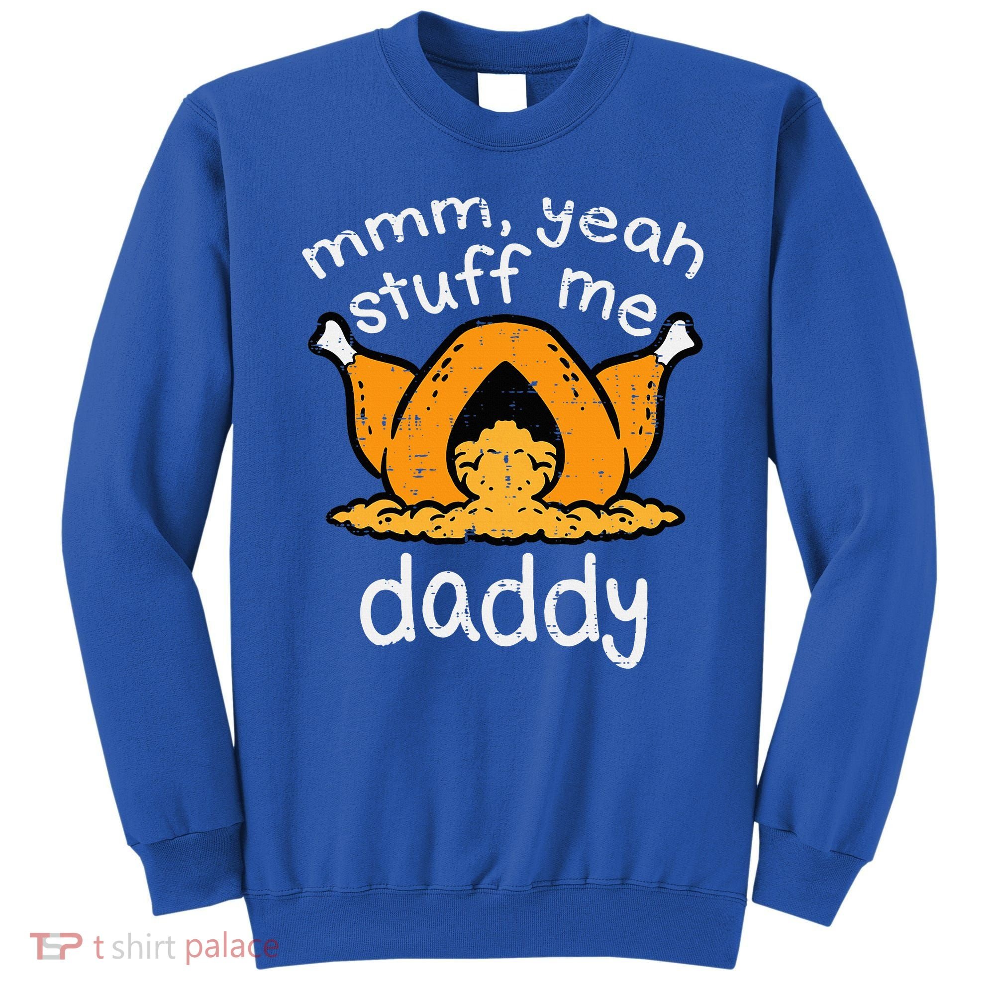 Turkey Stuff Me Funny Adult Humor Sweatshirt