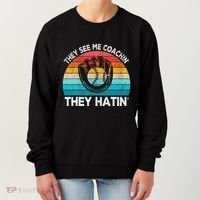 They See Me Coachin Softball Coach Softball Team Coach Women's Sweatshirt thumb 0