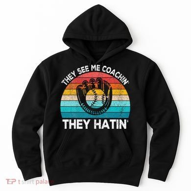They See Me Coachin Softball Coach Softball Team Coach Hoodie