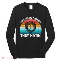 They See Me Coachin Softball Coach Softball Team Coach Long Sleeve Shirt thumb 0