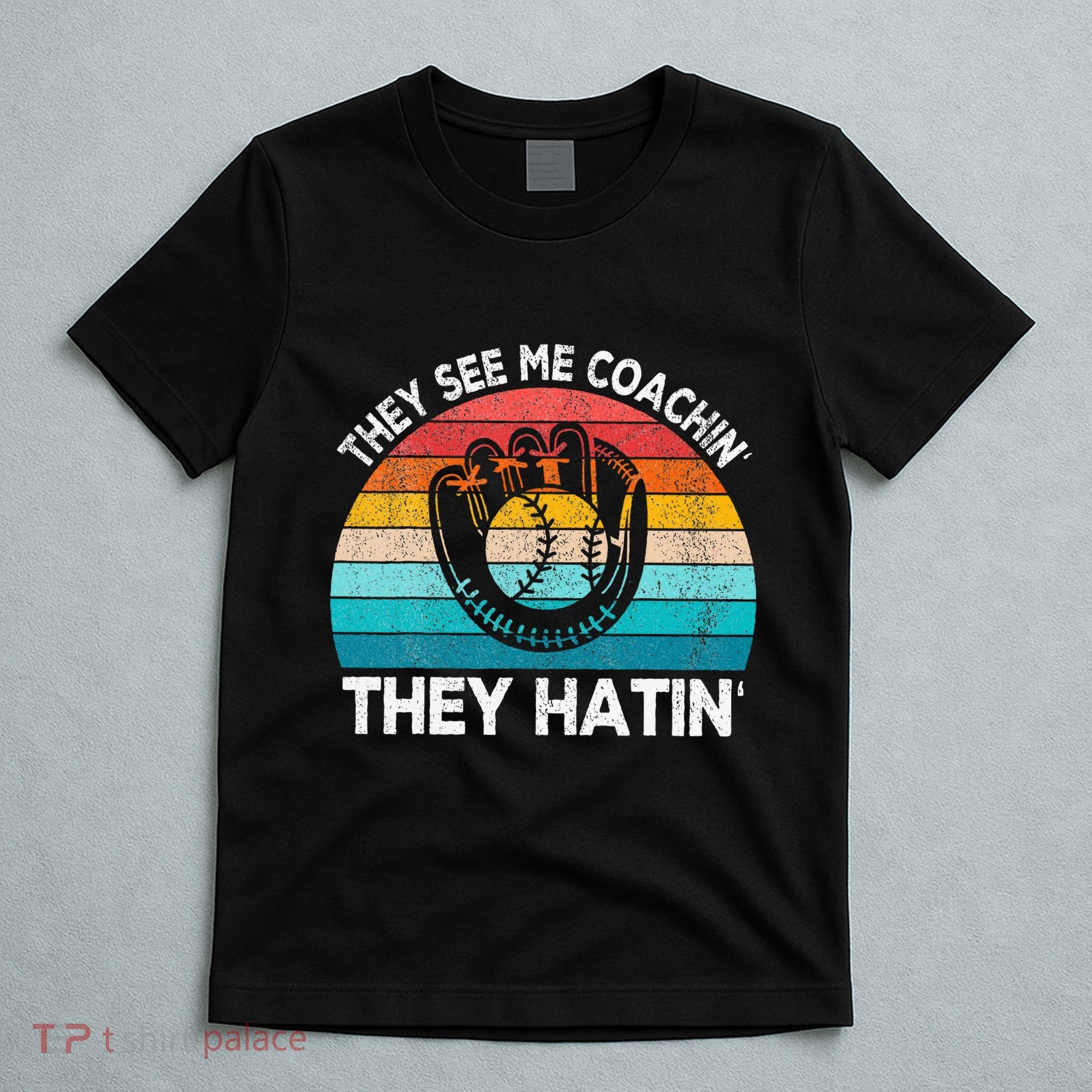 They See Me Coachin Softball Coach Softball Team Coach T-Shirt