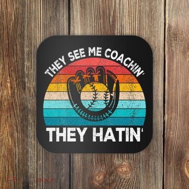 They See Me Coachin Softball Coach Softball Team Coach Coaster