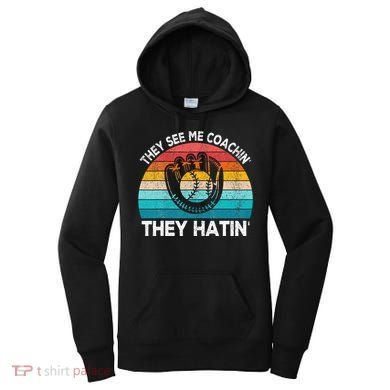 They See Me Coachin Softball Coach Softball Team Coach Women's Hoodie