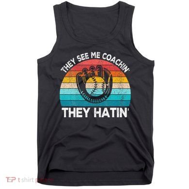 They See Me Coachin Softball Coach Softball Team Coach Tank Top