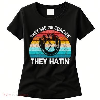 They See Me Coachin Softball Coach Softball Team Coach Women's T-Shirt