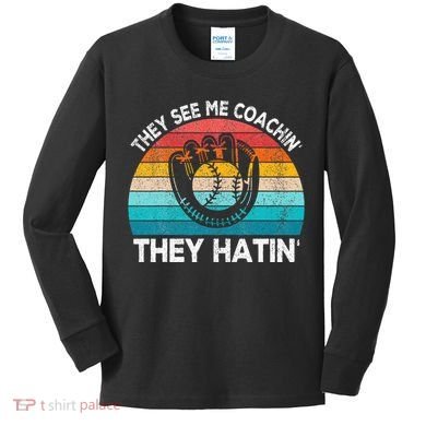They See Me Coachin Softball Coach Softball Team Coach Kids Long Sleeve Shirt