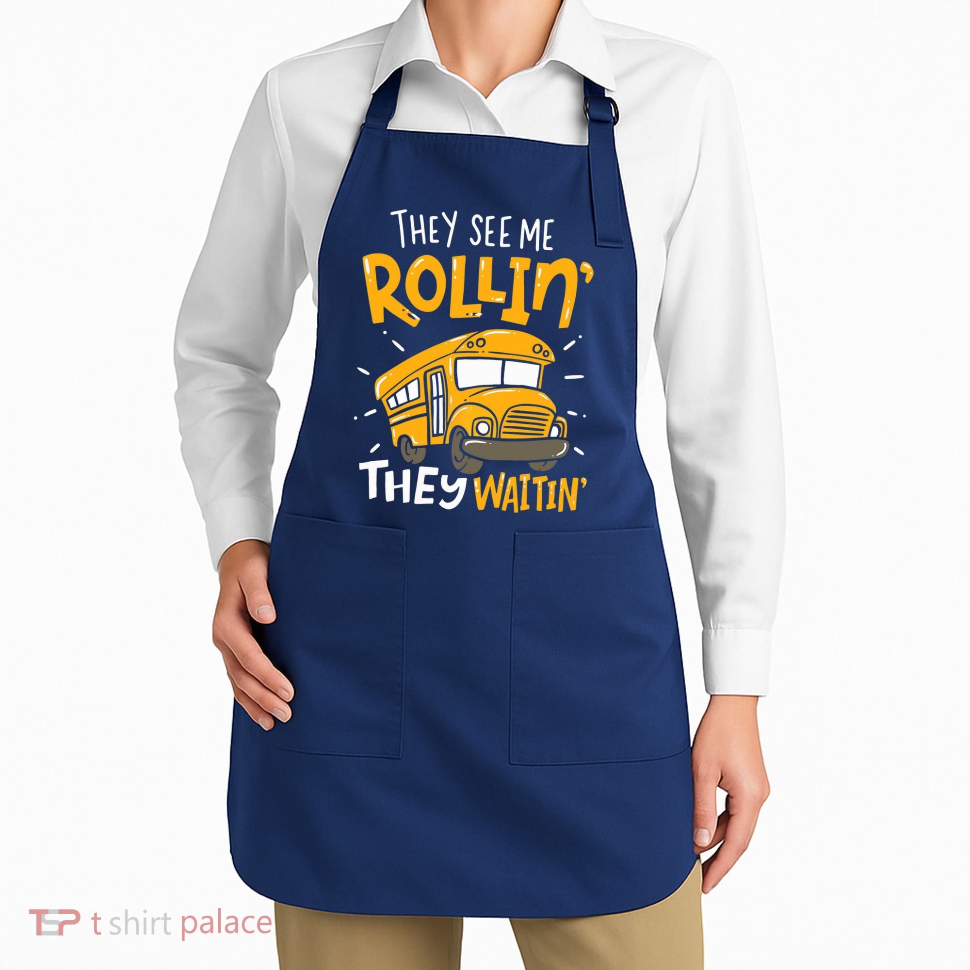 They See Me Rollin' They Waiting' Funny School Bus Driver Apron