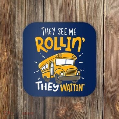 They See Me Rollin' They Waiting' Funny School Bus Driver Coaster