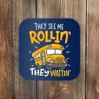 They See Me Rollin' They Waiting' Funny School Bus Driver Coaster thumb 0