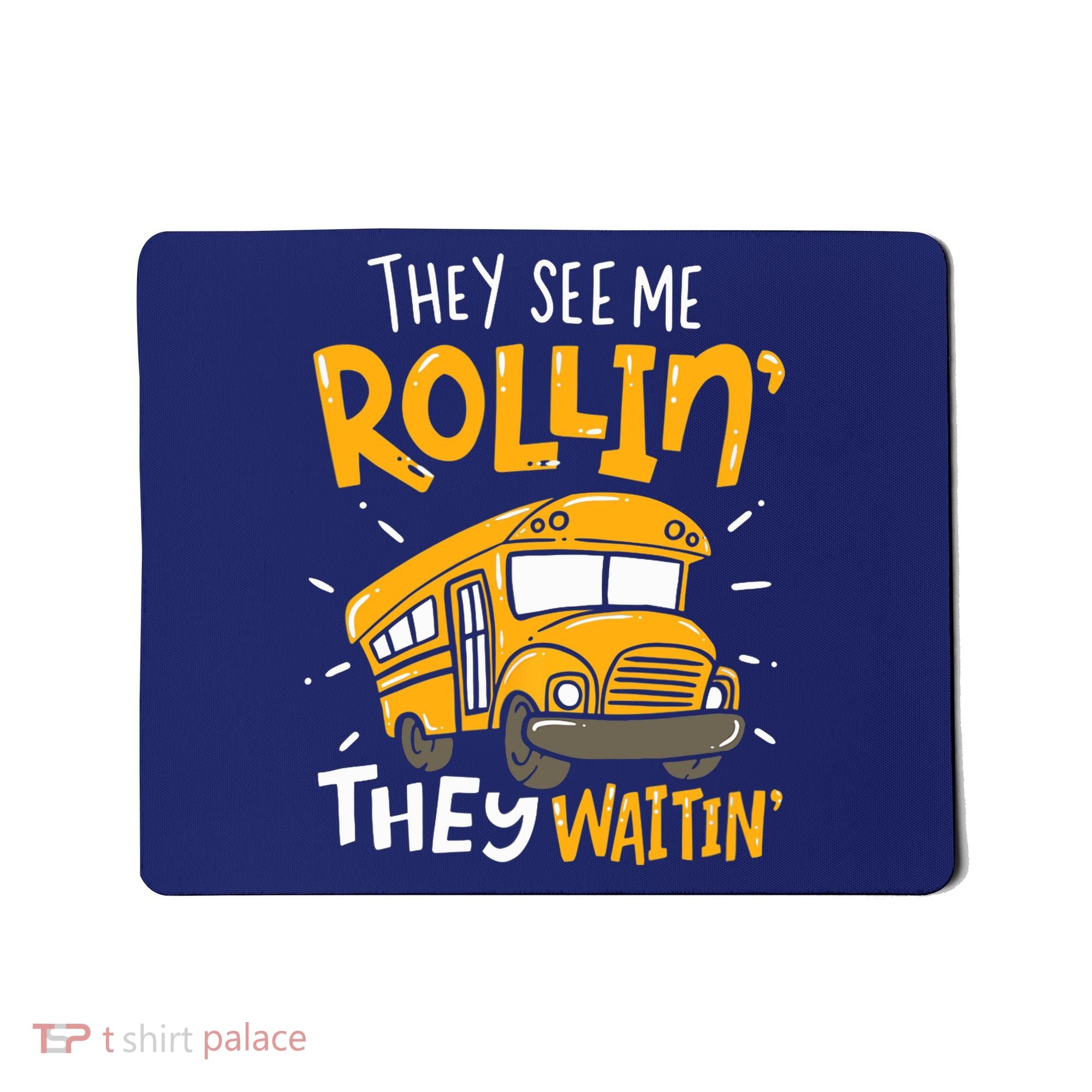 They See Me Rollin' They Waiting' Funny School Bus Driver Mousepad