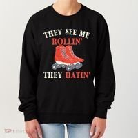 They See Me Rollin They Hatin Roller Skating Skate Skater Women's Sweatshirt thumb 0