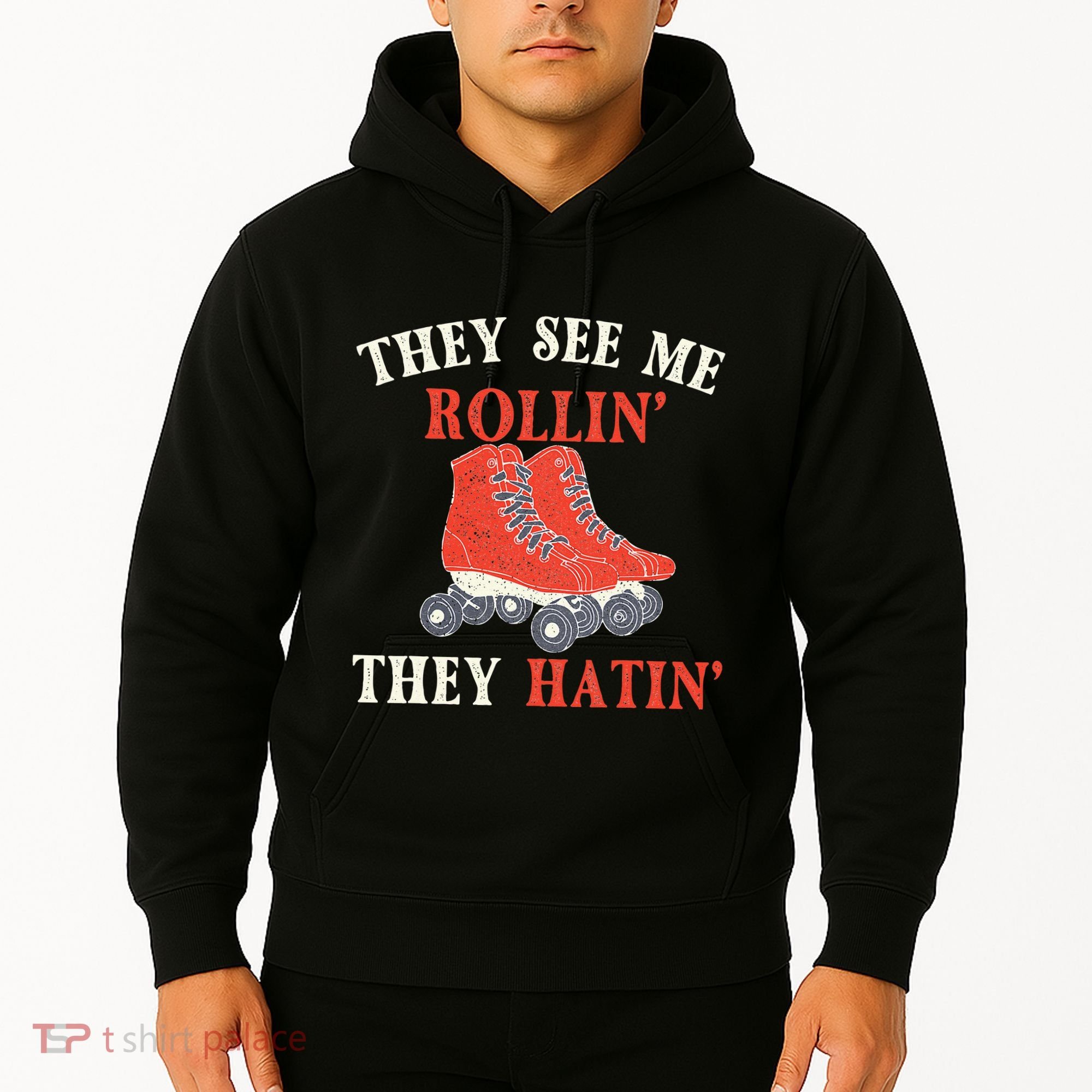 They See Me Rollin They Hatin Roller Skating Skate Skater Hoodie