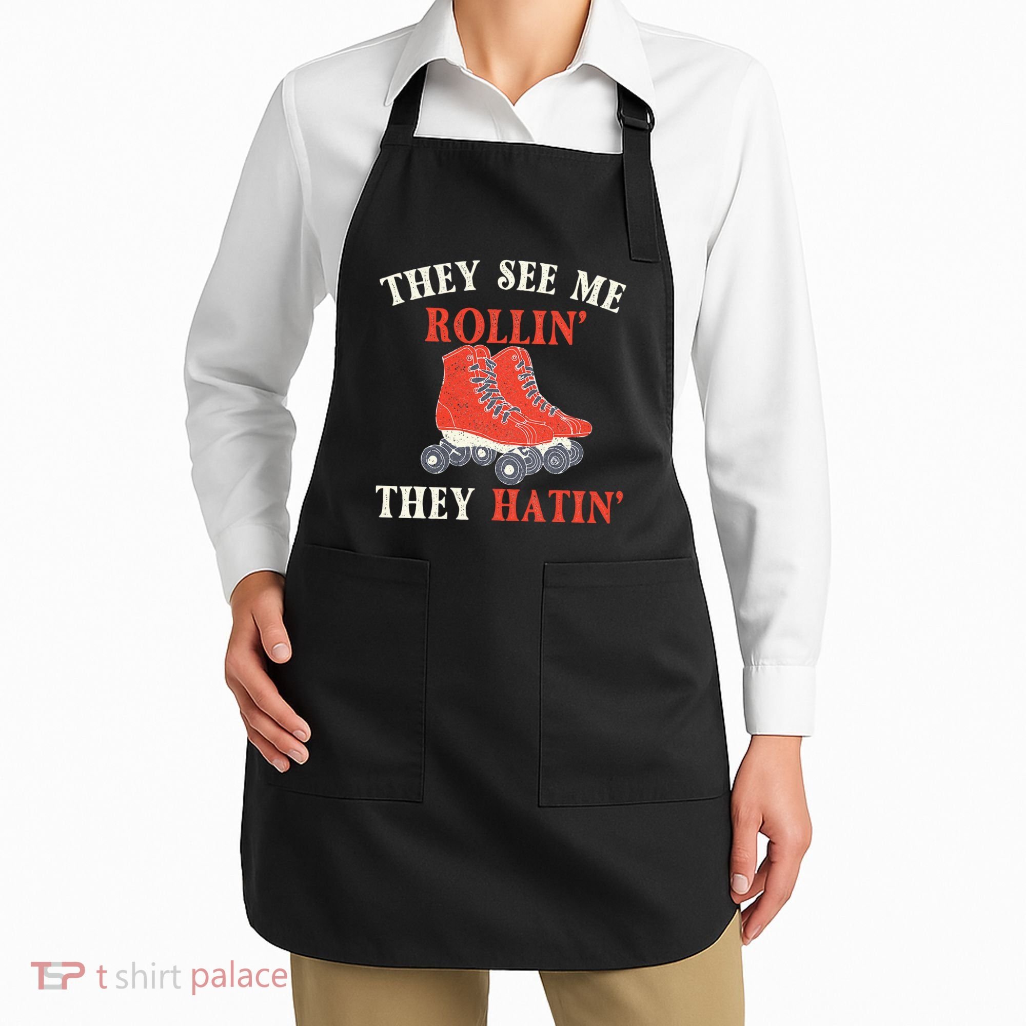 They See Me Rollin They Hatin Roller Skating Skate Skater Apron