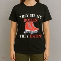 They See Me Rollin They Hatin Roller Skating Skate Skater T-Shirt thumb 4