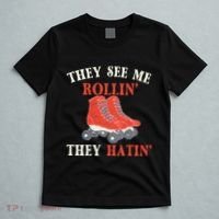 They See Me Rollin They Hatin Roller Skating Skate Skater T-Shirt thumb 5
