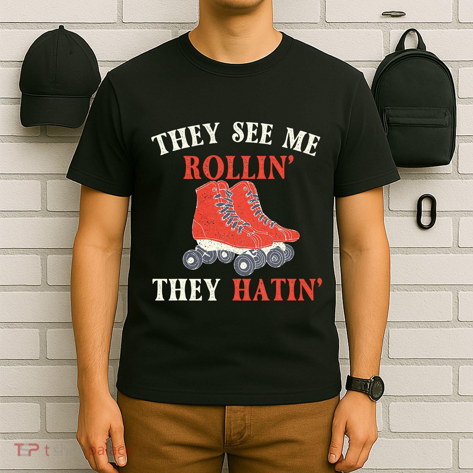 They See Me Rollin They Hatin Roller Skating Skate Skater T-Shirt