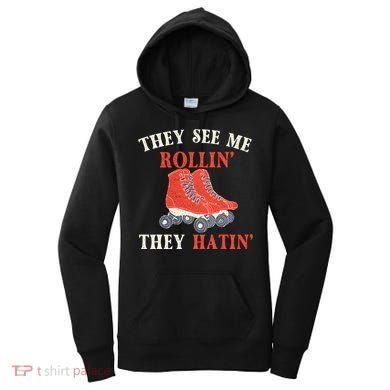 They See Me Rollin They Hatin Roller Skating Skate Skater Women's Hoodie
