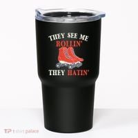 They See Me Rollin They Hatin Roller Skating Skate Skater Tumbler thumb 0