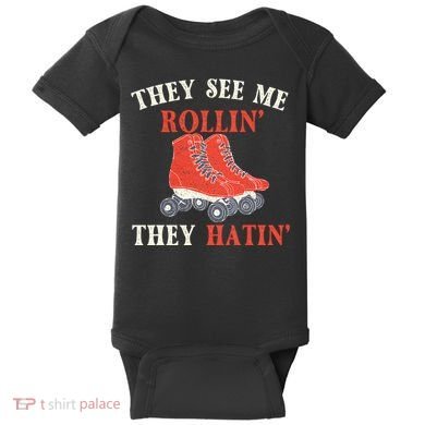 They See Me Rollin They Hatin Roller Skating Skate Skater Baby Bodysuit