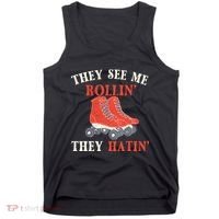 They See Me Rollin They Hatin Roller Skating Skate Skater Tank Top thumb 0