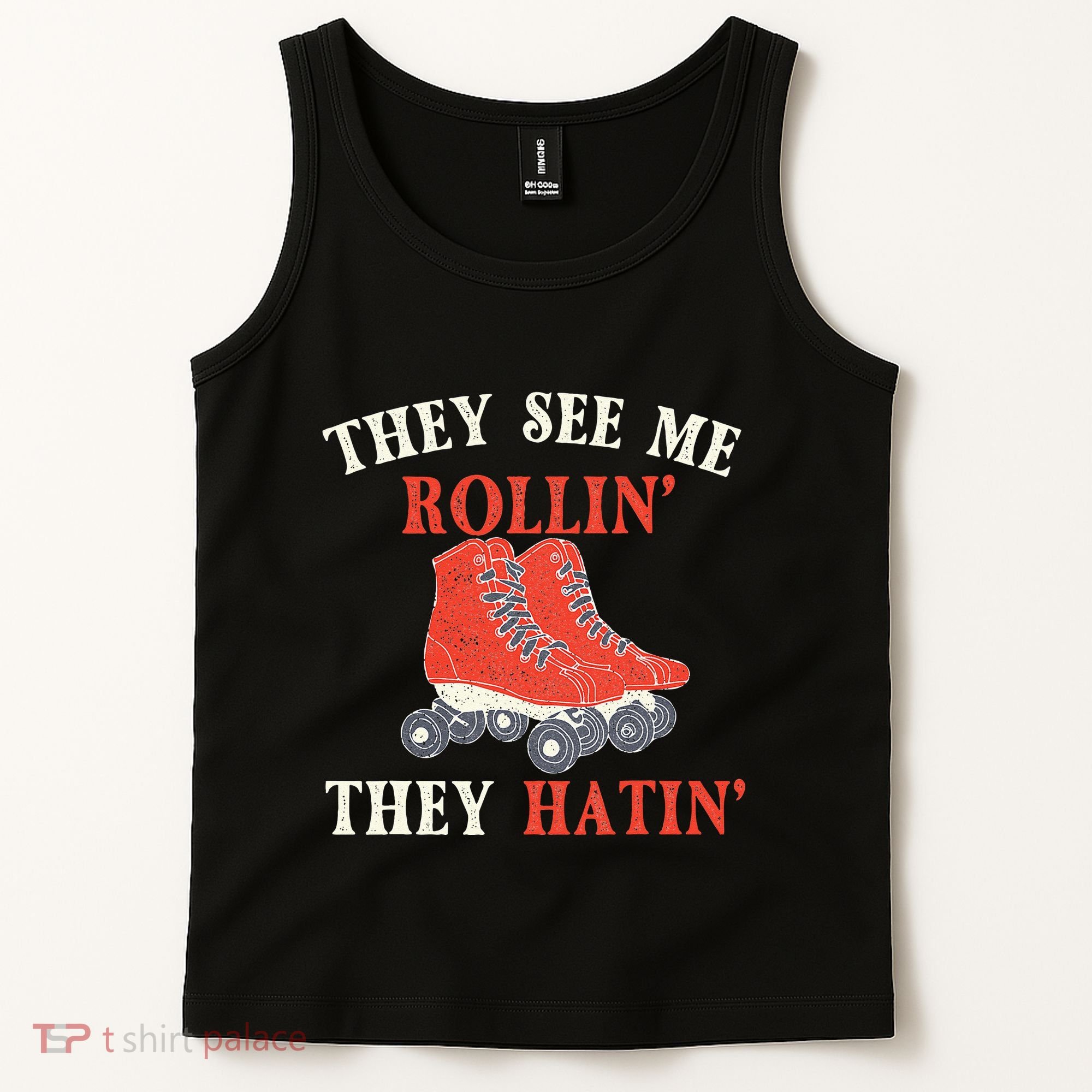 They See Me Rollin They Hatin Roller Skating Skate Skater Tank Top