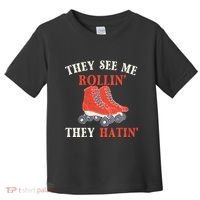 They See Me Rollin They Hatin Roller Skating Skate Skater Toddler T-Shirt thumb 0