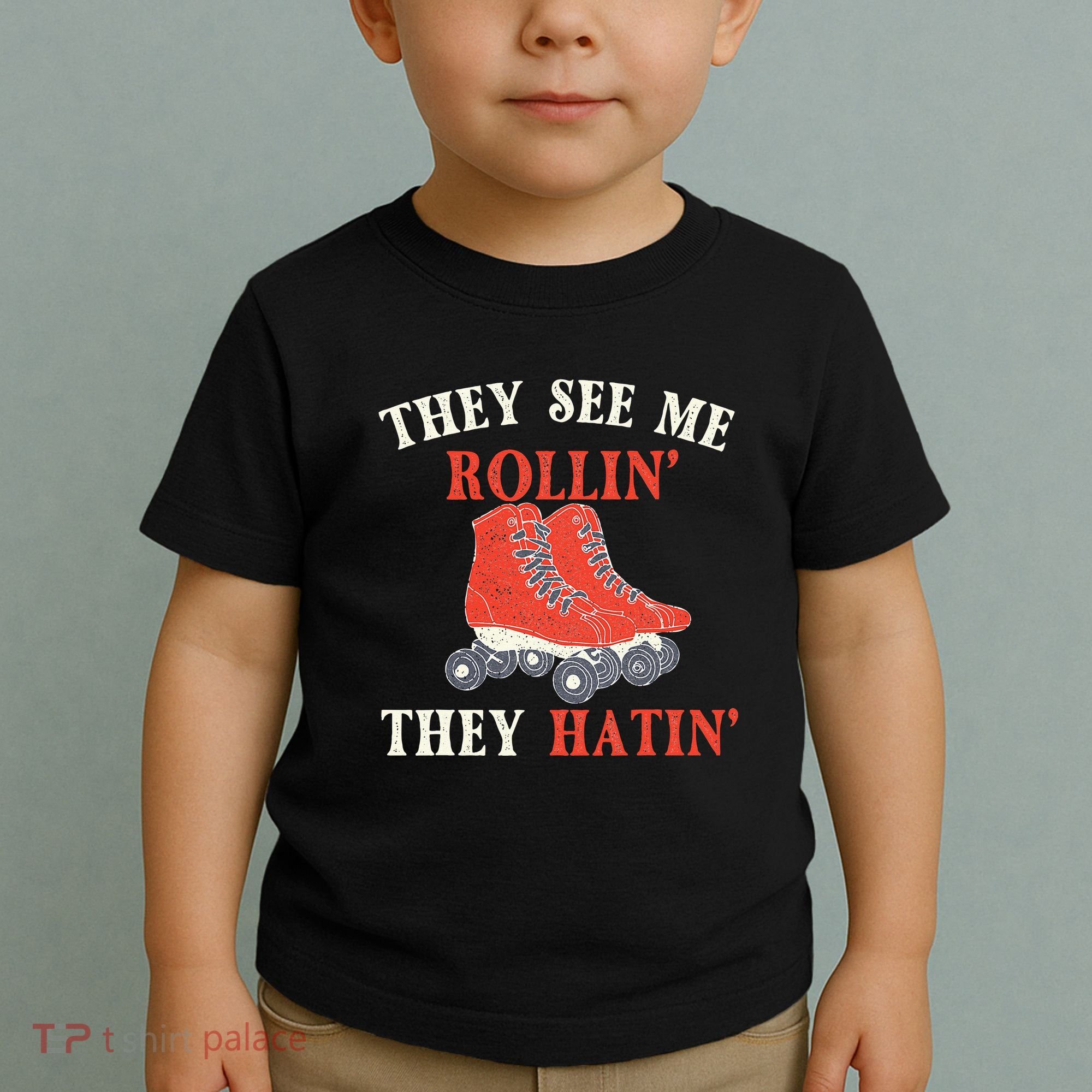 They See Me Rollin They Hatin Roller Skating Skate Skater Toddler T-Shirt