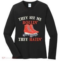 They See Me Rollin They Hatin Roller Skating Skate Skater Women's Long Sleeve Shirt thumb 0