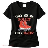 They See Me Rollin They Hatin Roller Skating Skate Skater Women's T-Shirt thumb 0
