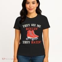 They See Me Rollin They Hatin Roller Skating Skate Skater Women's T-Shirt thumb 4