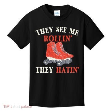 They See Me Rollin They Hatin Roller Skating Skate Skater Kids T-Shirt