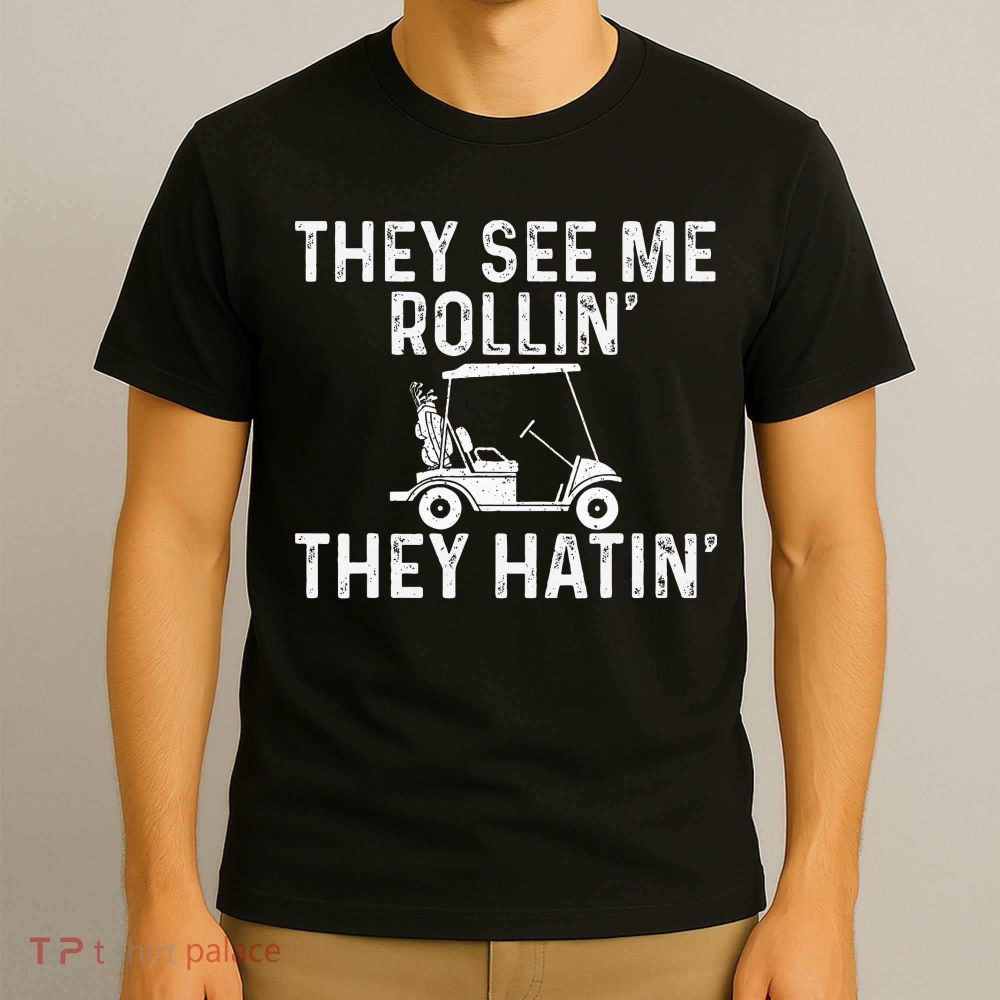 They See Me Rollin' They Hatin' Golfer Golf Golfing Lover T-Shirt