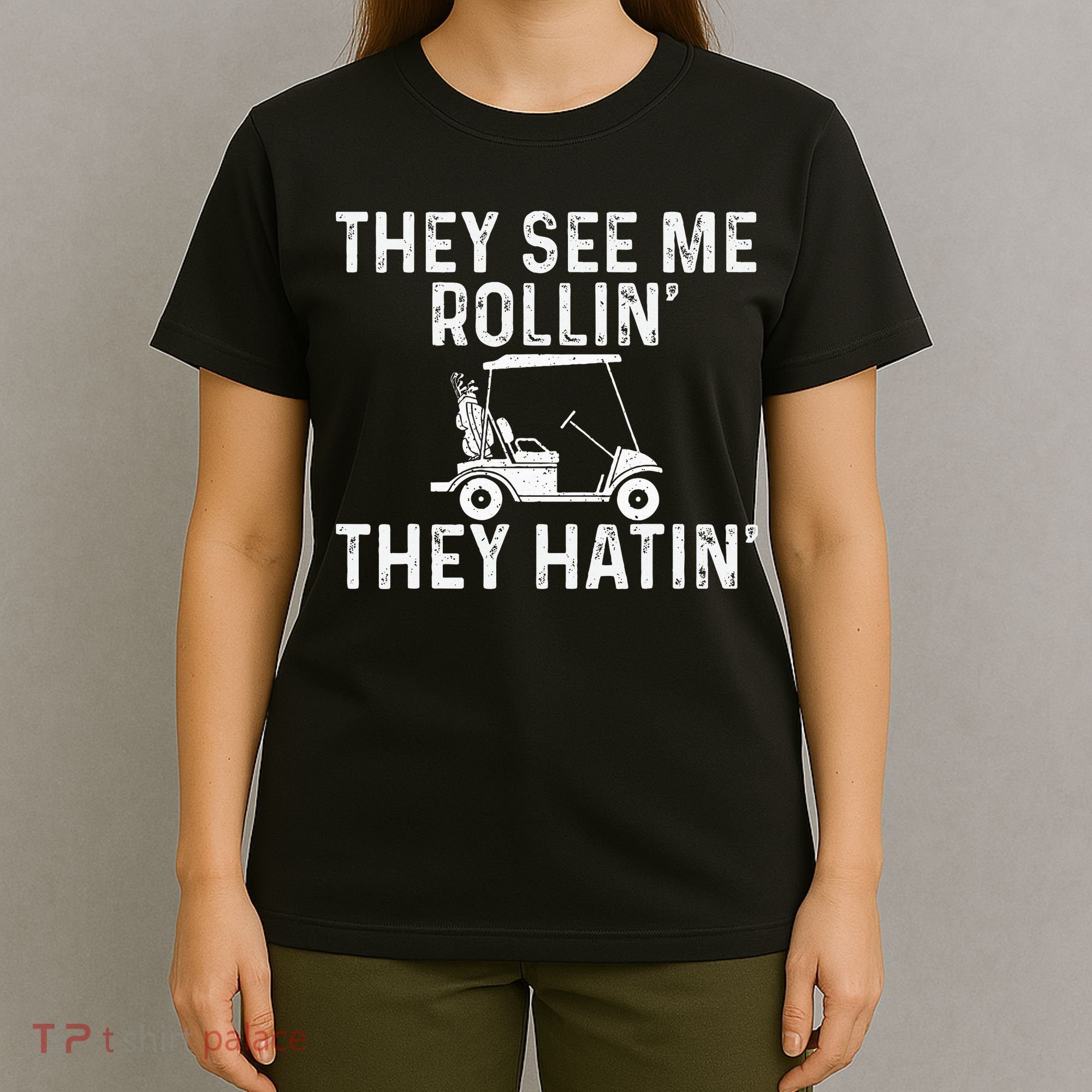 They See Me Rollin' They Hatin' Golfer Golf Golfing Lover T-Shirt