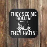 They See Me Rollin' They Hatin' Golfer Golf Golfing Lover Coaster thumb 0