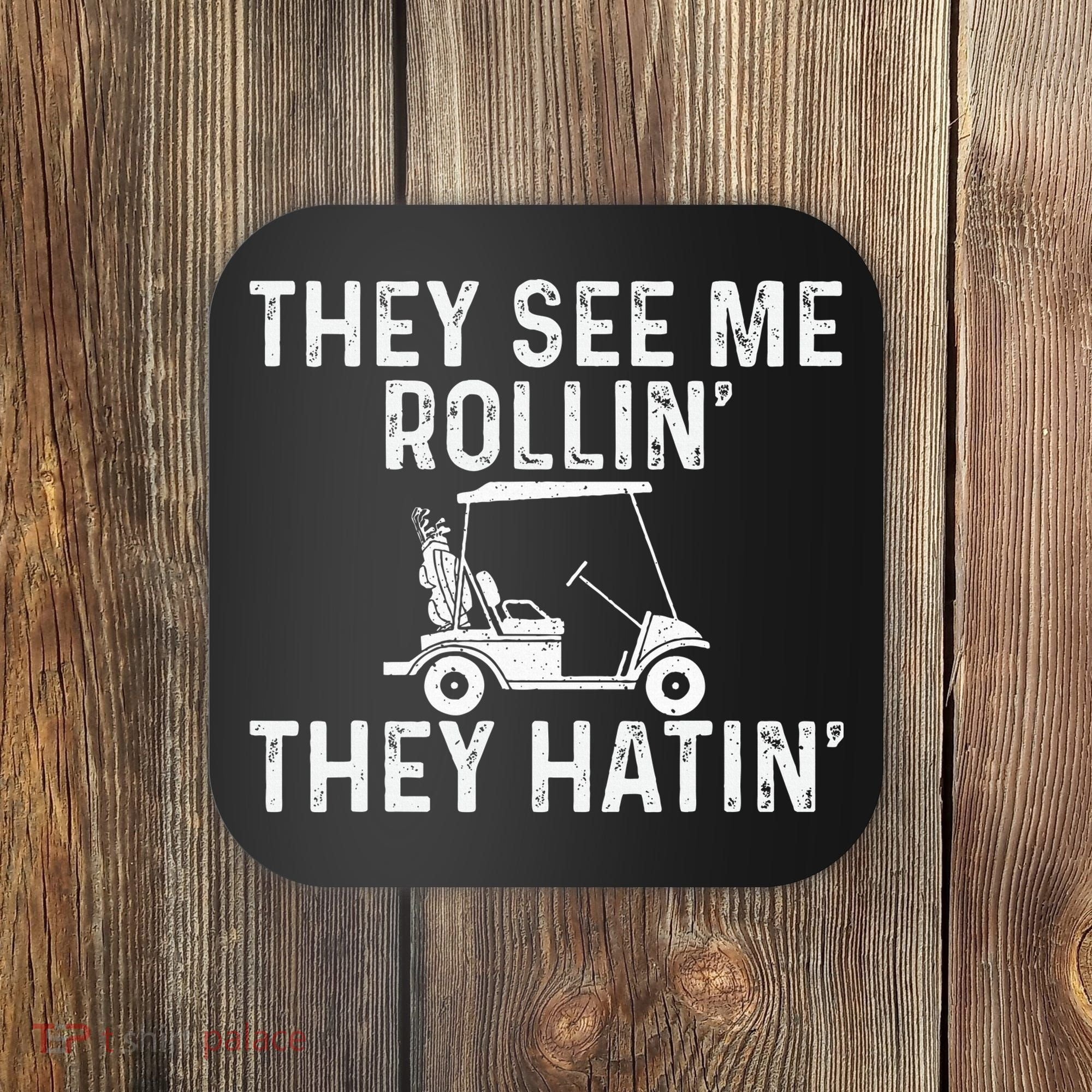 They See Me Rollin' They Hatin' Golfer Golf Golfing Lover Coaster