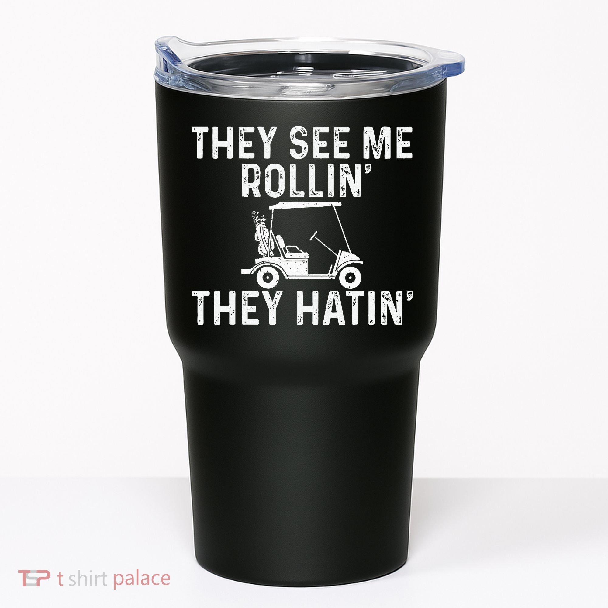 They See Me Rollin' They Hatin' Golfer Golf Golfing Lover Tumbler
