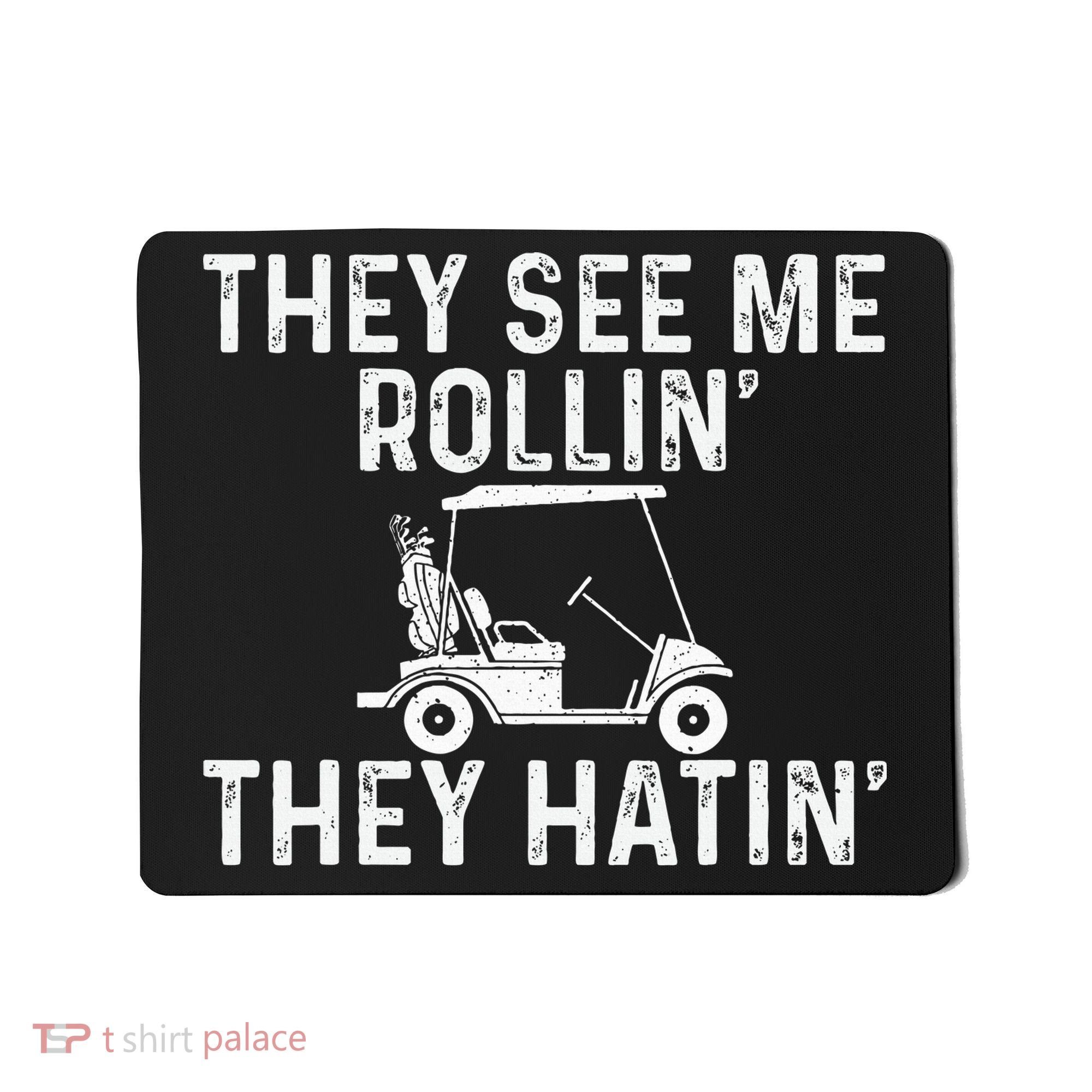 They See Me Rollin' They Hatin' Golfer Golf Golfing Lover Mousepad