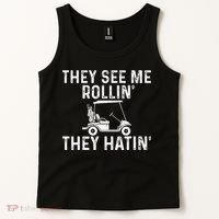 They See Me Rollin' They Hatin' Golfer Golf Golfing Lover Tank Top thumb 2